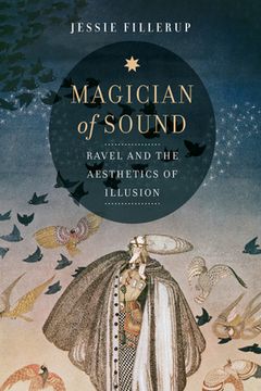 portada Magician of Sound, 29: Ravel and the Aesthetics of Illusion (en Inglés)