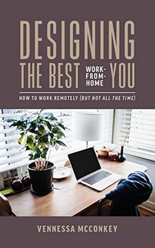 portada Designing the Best Work-From-Home You: How to Work Remotely (But not all the Time)