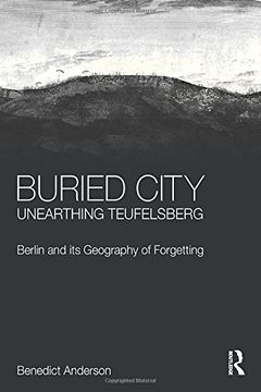 portada Buried City, Unearthing Teufelsberg: Berlin and its Geography of Forgetting