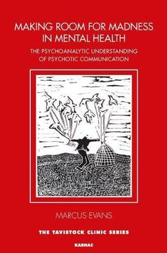 portada Making Room for Madness in Mental Health: The Psychoanalytic Understanding of Psychotic Communication (Tavistock Clinic Series) (en Inglés)