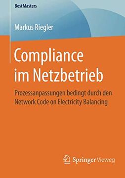 portada Compliance im Netzbetrieb: Prozessanpassungen Bedingt Durch den Network Code on Electricity Balancing (Bestmasters) (en Alemán)