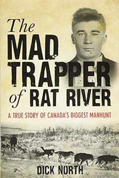 portada Mad Trapper of rat River: A True Story of Canada's Biggest Manhunt (en Inglés)