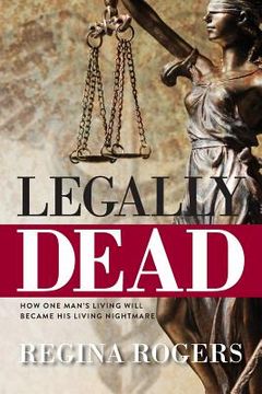 portada Legally Dead: How One Man's Living Will Became His Living Nightmare (en Inglés)