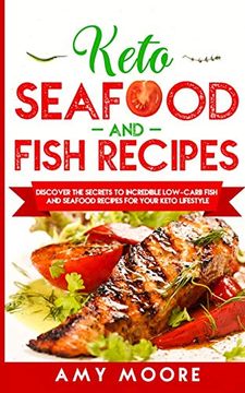 portada Keto Seafood and Fish Recipes: Discover the Secrets to Incredible Low-Carb Fish and Seafood Recipes for Your Keto Lifestyle (en Inglés)