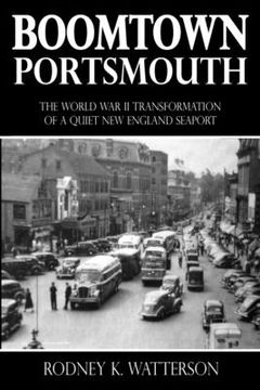 portada Boomtown Portsmouth: The World War II Transformation of a Quiet New England Seaport (en Inglés)