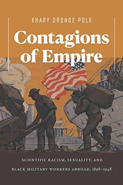 portada Contagions of Empire: Scientific Racism, Sexuality, and Black Military Workers Abroad, 1898-1948 (en Inglés)