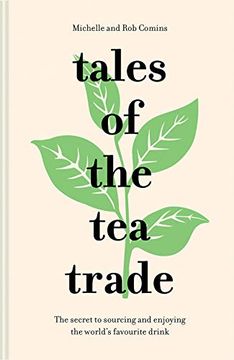 portada Tales of the tea Trade: The Secret to Sourcing and Enjoying the World's Favourite Drink (in English)