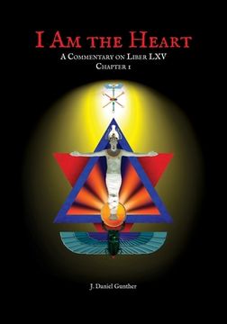 portada I Am the Heart: A Commentary on Liber LXV Chapter I (en Inglés)