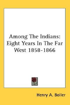 portada among the indians: eight years in the far west 1858-1866 (en Inglés)