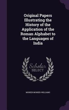 portada Original Papers Illustrating the History of the Application of the Roman Alphabet to the Languages of India