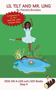 portada Lil Tilt and mr. Ling: Systematic Decodable Books for Phonics Readers and Folks With a Dyslexic Learning Style: Volume 18 (Dog on a log Let's go! Books) (en Inglés)