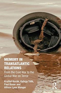 portada Memory in Transatlantic Relations: From the Cold war to the Global war on Terror (Memory Studies: Global Constellations) (en Inglés)