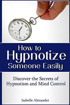 portada How to Hypnotize Someone Easily: Discover the Secrets of Hypnotism and Mind Control