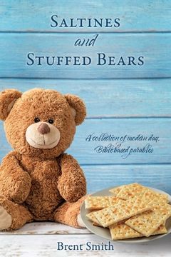 portada Saltines and Stuffed Bears: A collection of modern day, Bible based parables (in English)