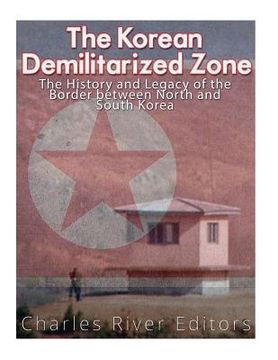 portada The Korean Demilitarized Zone: The History and Legacy of the Border between North Korea and South Korea (in English)