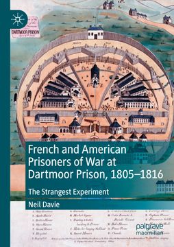 portada French and American Prisoners of War at Dartmoor Prison, 1805-1816: The Strangest Experiment (en Inglés)