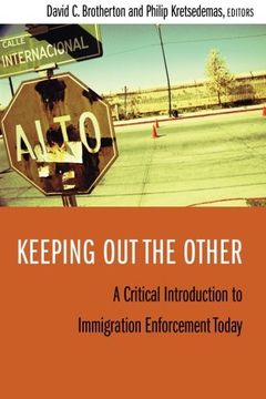 portada Keeping out the Other: A Critical Introduction to Immigration Enforcement Today 