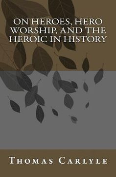 portada On Heroes, Hero Worship, and the Heroic in History (en Inglés)