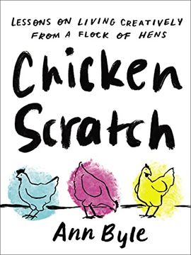 portada Chicken Scratch: Lessons on Living Creatively from a Flock of Hens (en Inglés)