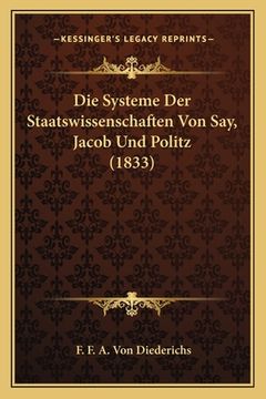 portada Die Systeme Der Staatswissenschaften Von Say, Jacob Und Politz (1833) (en Alemán)