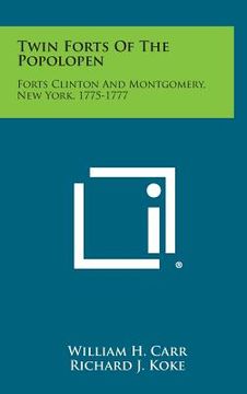 portada Twin Forts of the Popolopen: Forts Clinton and Montgomery, New York, 1775-1777
