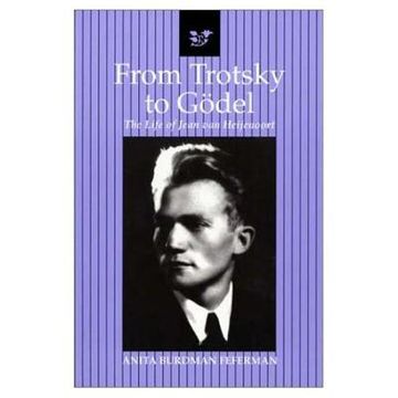 portada From Trotsky to Gödel: The Life of Jean Van Heijenoort (en Inglés)
