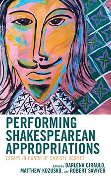 portada Performing Shakespearean Appropriations: Essays in Honor of Christy Desmet (Shakespeare and the Stage) (en Inglés)