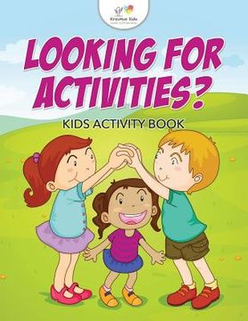 portada Looking For Activities? Kids Activity Book (en Inglés)