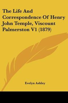 portada the life and correspondence of henry john temple, viscount palmerston v1 (1879) (en Inglés)