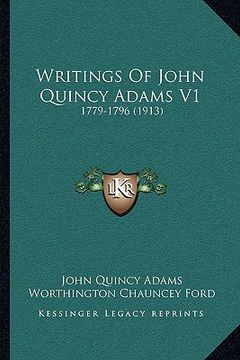 portada writings of john quincy adams v1: 1779-1796 (1913) (in English)