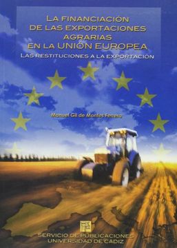 portada Financiación De Las Exportaciones Agrarias En La Unión Europea. Las Restituciones A La Exportación