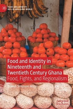portada Food and Identity in Nineteenth and Twentieth Century Ghana: Food, Fights, and Regionalism (in English)