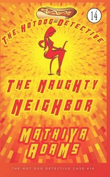 portada The Naughty Neighbor: The Hot Dog Detective ( A Denver Detective Cozy Mystery) (en Inglés)