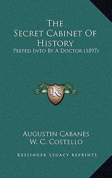 portada the secret cabinet of history: peeped into by a doctor (1897) (in English)