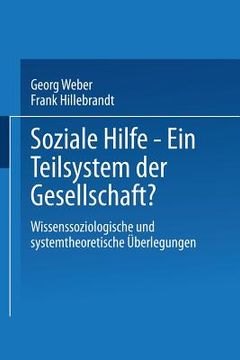 portada Soziale Hilfe -- Ein Teilsystem Der Gesellschaft?: Wissenssoziologische Und Systemtheoretische Überlegungen (in German)