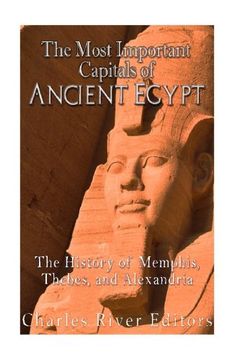 portada The Most Important Capitals of Ancient Egypt: The History of Memphis, Thebes, and Alexandria