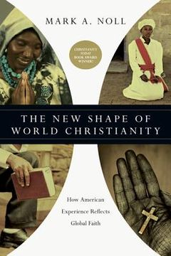 portada the new shape of world christianity: how american experience reflects global faith (in English)
