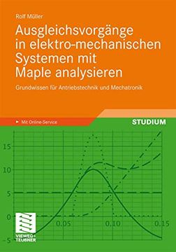 portada Ausgleichsvorgänge in Elektro-Mechanischen Systemen mit Maple Analysieren: Grundwissen für Antriebstechnik und Mechatronik (en Alemán)