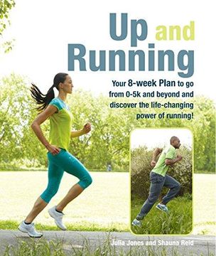 portada Up and Running: Your 8-Week Plan to Go from 0-5k and Beyond and Discover the Life-Changing Power of Running (en Inglés)
