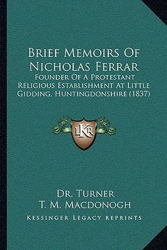 portada brief memoirs of nicholas ferrar: founder of a protestant religious establishment at little gidding, huntingdonshire (1837) (en Inglés)