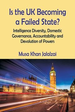portada Is the UK Becoming a Failed State? Intelligence Diversity, Domestic Governance, Accountability and Devolution of Powers (in English)