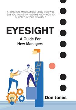 portada Eyesight: A Practical Management Guide for New Leaders (en Inglés)