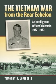 portada The Vietnam War from the Rear Echelon: An Intelligence Officer's Memoir, 1972-1973 (en Inglés)