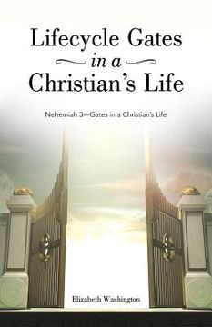 portada Lifecycle Gates in a Christian's Life: Nehemiah 3-Gates in a Christian's Life (en Inglés)