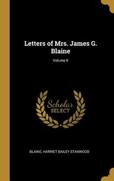 portada Letters of Mrs. James G. Blaine; Volume II (en Inglés)