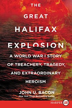 portada The Great Halifax Explosion: A World War I Story of Treachery, Tragedy, and Extraordinary Heroism