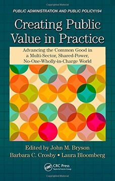 portada Creating Public Value in Practice: Advancing the Common Good in a Multi-Sector, Shared-Power, No-One-Wholly-In-Charge World (en Inglés)