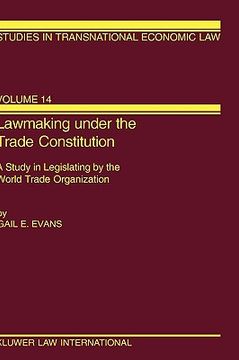 portada lawmaking under the trade constitution, a study in legislating by the world trade organization (en Inglés)