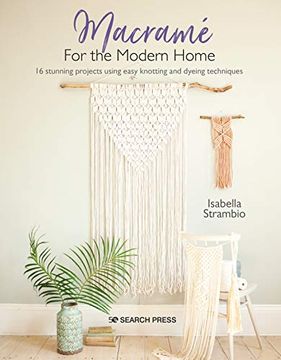 portada Macrame for the Modern Home: 15 Stunning Projects Using Easy Knotting and Dyeing Techniques (in English)