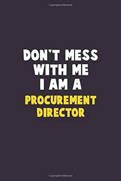 portada Don't Mess With me, i am a Procurement Director: 6x9 Career Pride 120 Pages Writing Nots 